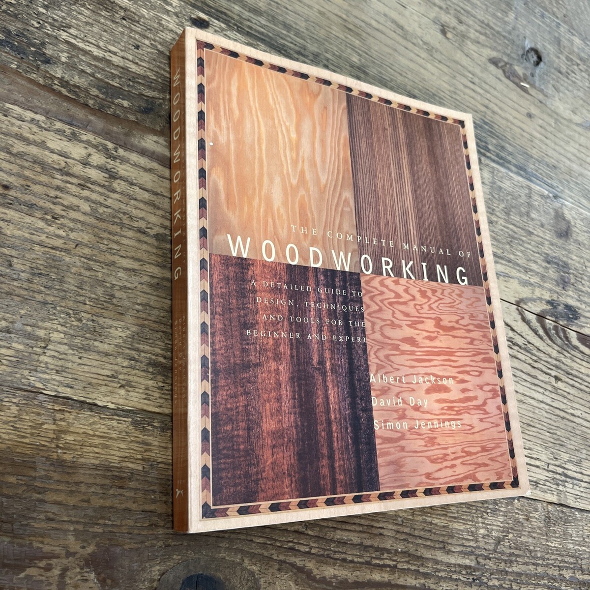 The Complete Manual of Woodworking : A Detailed Guide to Design