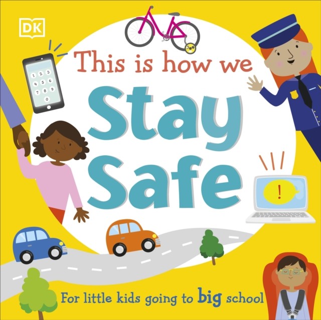 This Is How We Stay Safe For Little Kids Going To Big School by DK (Board book)