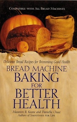 Bread Machine Baking for Better Health, Chace, Daniella