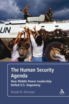 The Human Security Agenda : How Middle Power Leadership Defied U.