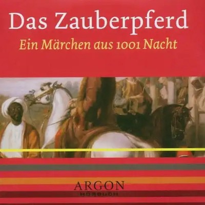 Das Zauberpferd. Ein Märchen aus 1001 Nacht