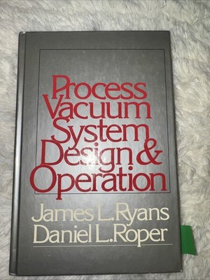 Process Vacuum System Design and Operation by J. L. Ryans And D.L. Roper
