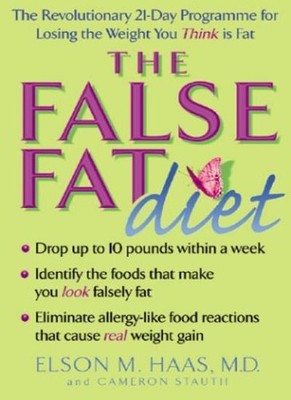 The False Fat Diet,Elson M. Haas, Cameron Stauth
