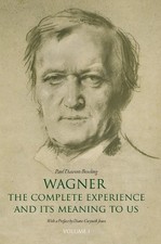 Wagner: The Complete Experience: And Its Meaning to Us by Paul Dawson-Bowling Ha
