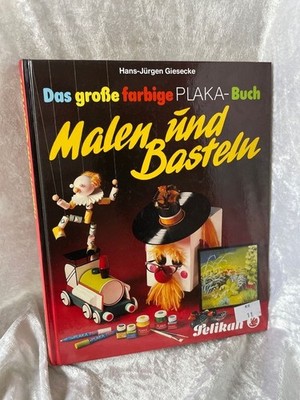 Malen und basteln : Das grosse farbige Plaka-Buch.