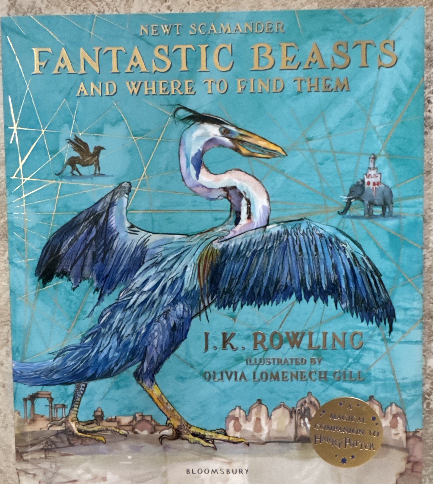 Fantastic Beasts and Where to Find Them : Illustrated Edition. J.K. Rowling.