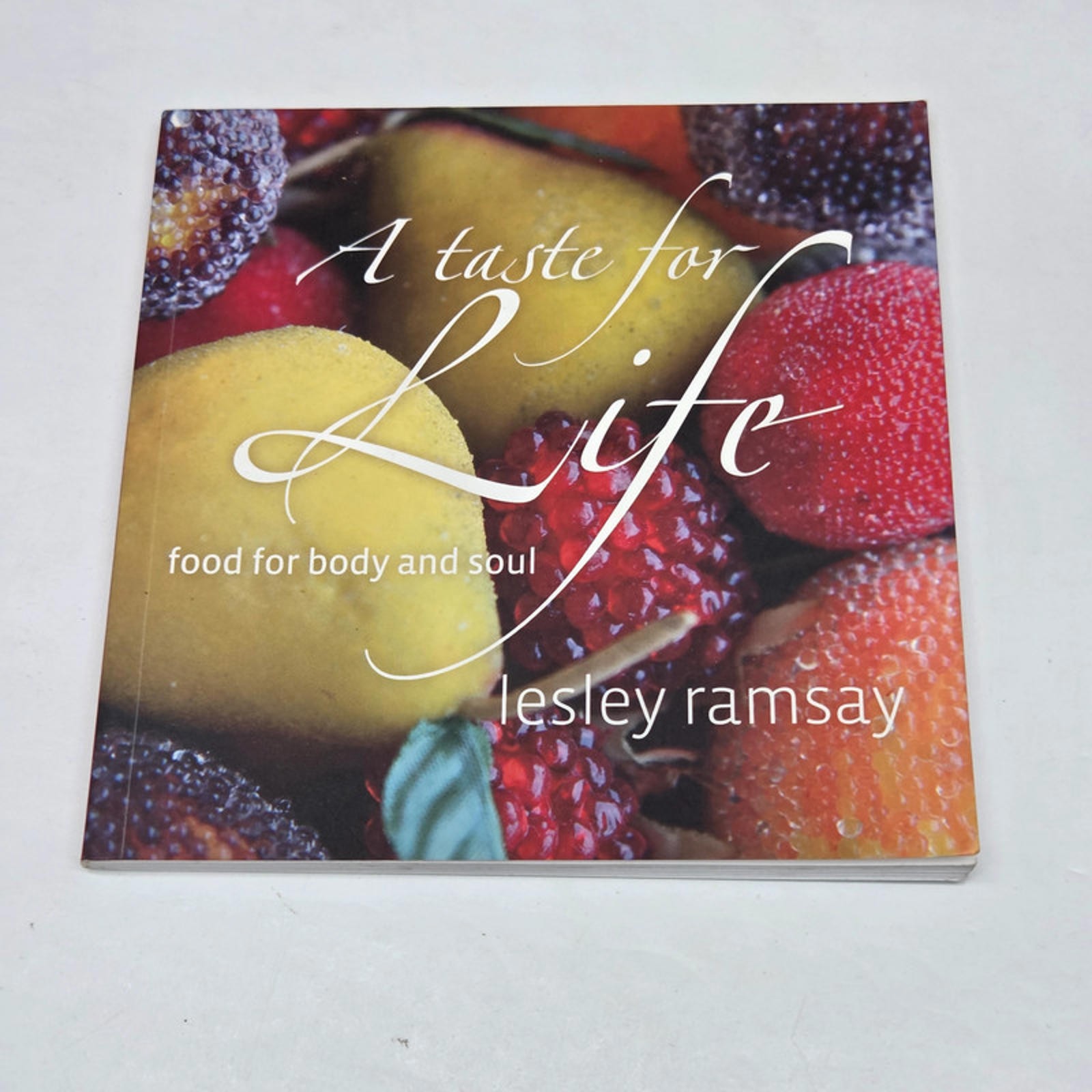 A Taste for Life by Lesley Ramsay - Food for Body and Soul