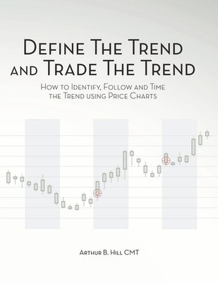 Define the Trend and Trade the Trend: How to Identify, Follow and Time the T...