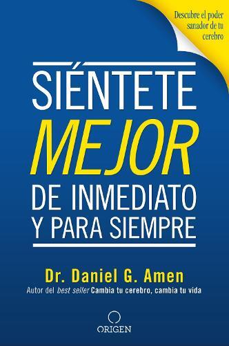Daniel G. Amen Siéntete mejor, de inmediato y para siempre/ Feel bet (Tascabile)