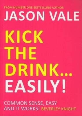 Kick the Drink...Easily! - Paperback By Jason Vale - VERY GOOD