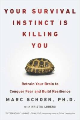 Your Survival Instinct Is Killing You: Retrain Your Brain to Conquer Fear - GOOD