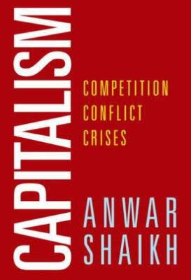 Capitalism : Competition, Conflict, Crises, Paperback by Shaikh, Anwar, Brand...