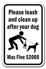 Please Leash  Clean Up After Your Dog Max. Fine 2000 Sign 12x18 Heavy Gauge