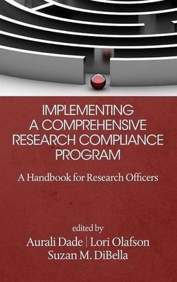 Implementing a Comprehensive Research Compliance   A Handbook for Research Offi 