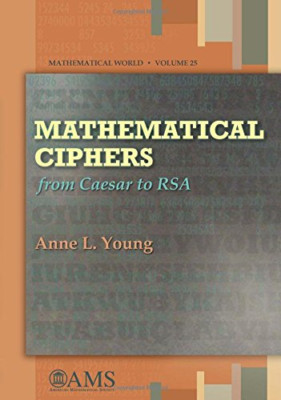 Mathematical Ciphers: From Caesar to RSA (Mathematical  - Paperback NEW Young, A