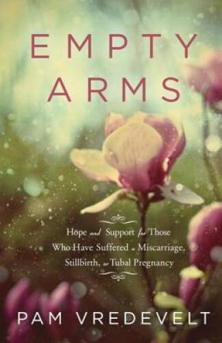 Empty Arms: Hope and Support for Those Who Have Suffered a Miscarriage, S - GOOD
