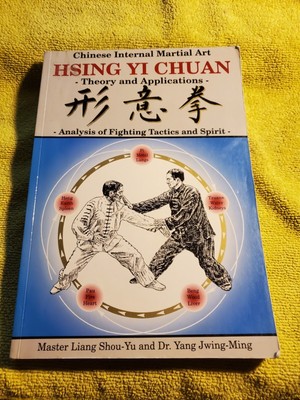 HSING YI CHUAN: THEORY AND APPLICATIONS (CHINESE INTERNAL By Shou-yu Liang (SIGN