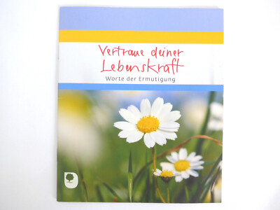 Vertraue deiner Lebenskraft. Worte der Ermutigung/ sehr gut