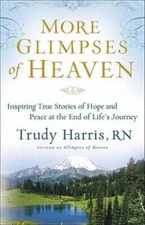 More Glimpses of Heaven: Inspiring True Stories of Hope and Peace at - VERY GOOD
