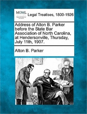 Address of Alton B. Parker Before the State Bar Association of North Carolina, a