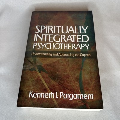 Spiritually Integrated Psychotherapy Understanding and Addressing the Sacred
