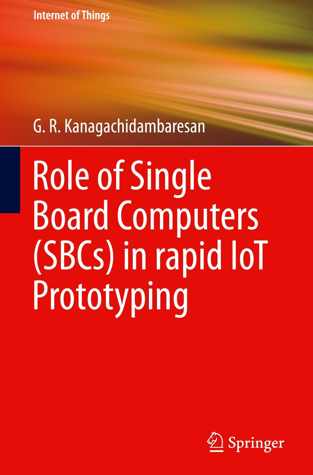 G. R. Kanagachidambaresan | Role Of Single Board Computers (sbcs) In