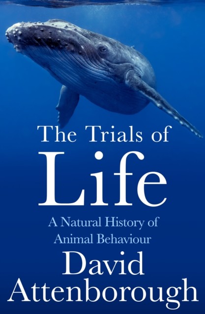 The Trials of Life by David Attenborough (Paperback Book)