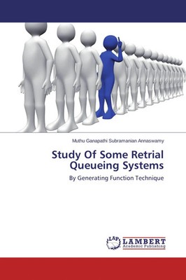 Muthu Ganapathi Subramanian Annaswamy | Study Of Some Retrial Queueing Systems