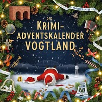 Der Krimi-Adventskalender Vogtland | MordsverdäChtig In 24 Akten | SchröDer