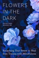 Flowers in the Dark by Sister Dang Nghiem - 9781946764560