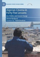 Algerian Cinema In Forty Five Lessons Ahmed Bedjaoui
