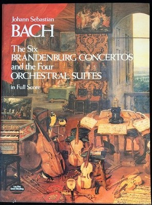 Bach Six Brandenburg Concertos and the Four Orchestral Suites (Full score)