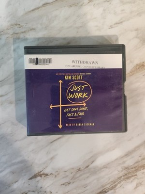 Just Work : Get S#*T Done, Fast & Fair, by Kim Scott, Audio Book on 10 CDs, New