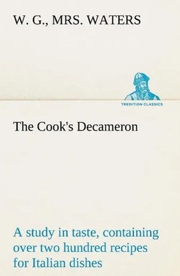 W. G. Waters | The Cook's Decameron: a study in taste, containing over two...