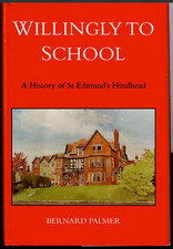 Willingly to School - A History of St Edmund's Hindhead ; by Bernard Palmer - HC