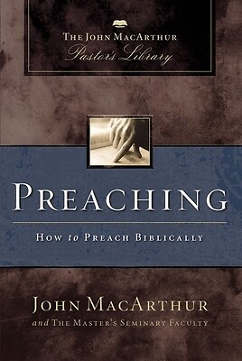 Preaching: How to Preach Biblically MacArthur, John F.