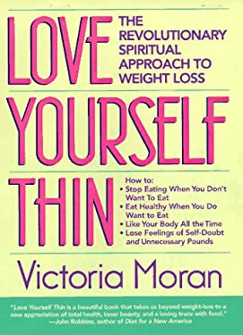 Love Yourself Thin : The Revolutionary Spiritual Approach to Weig