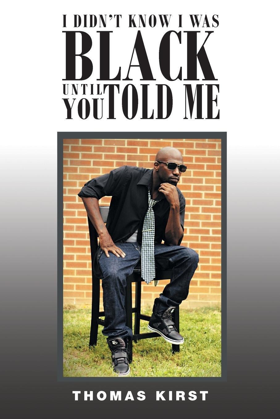 Thumbnail - I Didn't Know I Was Black Until You Told Me | Thomas Kirst |