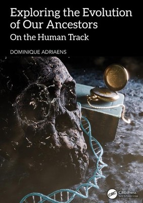 Exploring the Evolution of our Ancestors: On the Human Track by Dominique Adriae