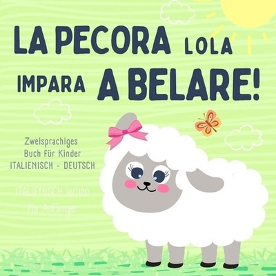 La pecora Lola Zweisprachiges Buch fr Kinder ITALIENISCH DEUTSCH, Italienisch le