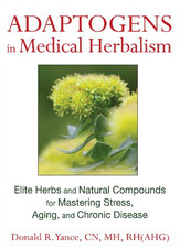 Adaptogens in Medical Herbalism: Elite Herbs and Natura -  NEW Donald R. Yance 2