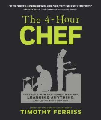 The 4-Hour Chef: The Simple Path to Cooking Like a Pro, Learning Any - VERY GOOD