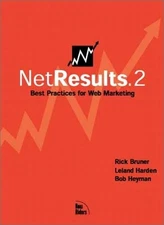 NET RESULTS.2: BEST PRACTICES FOR WEB MARKETING (V. 2) By Leland Harden & Bob