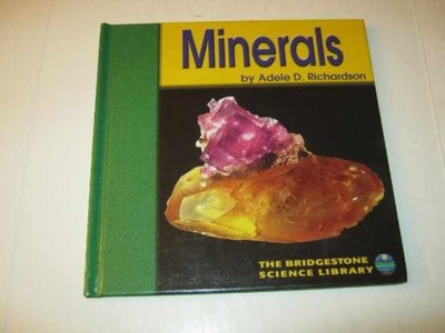 Minerals (Bridgestone Science - Library Binding, by Richardson Adele D. - Good