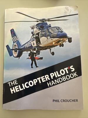 The Helicopter Pilot's Handbook by Phil Croucher (2016, Trade Paperback)