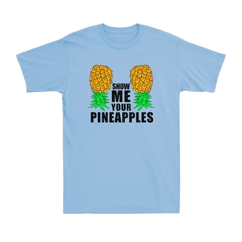 Show Me Your Pineapples Swinger Upside Down Pineapple Funny Novelty T