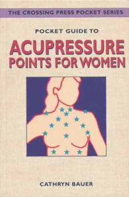 Pocket Guide to Acupressure Points for Women (The Crossing Press pocket series),