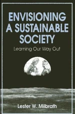 Envisioning a Sustainable Society : Learning Our Way Out Lester W
