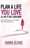 Hanna Olivas | Plan A Life You Love & Live It Out Loud Now | Buch | Englisch