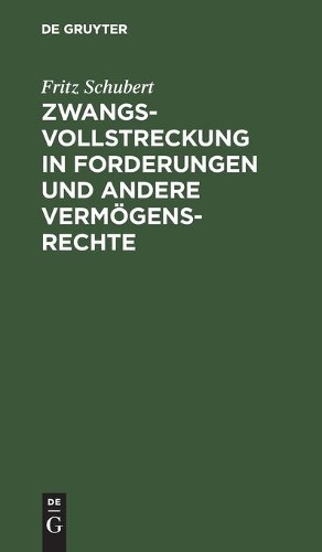 Fritz Schubert Zwangsvollstreckung in Forderungen Und Andere Vermögen (Hardback)